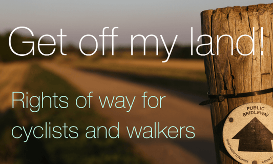 Get off my land! Rights of ways for cyclists and walkers