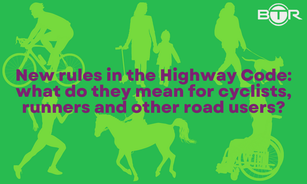 New rules in the Highway Code: what do they mean for cyclists, runners ...