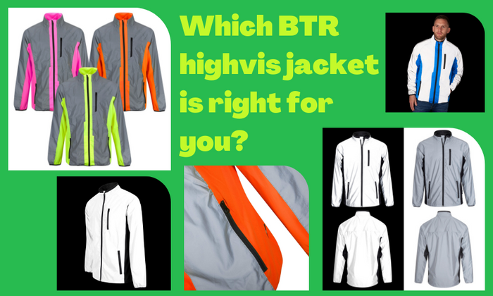 Which BTR highvis jacket is right for me?