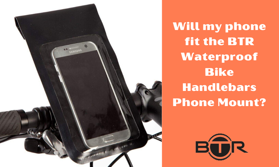 Will the BTR Waterproof Handlebar Mobile Phone Mount fit my phone?