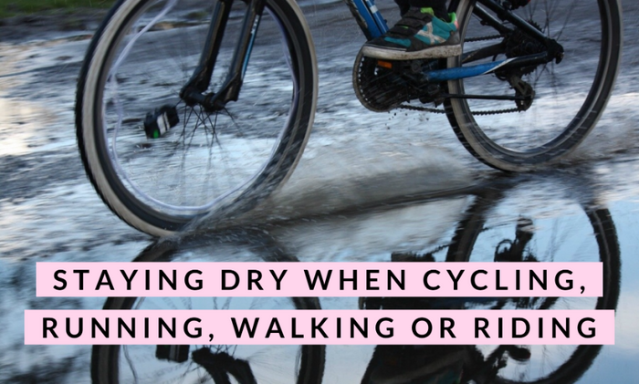 Staying dry when cycling, running, walking or riding