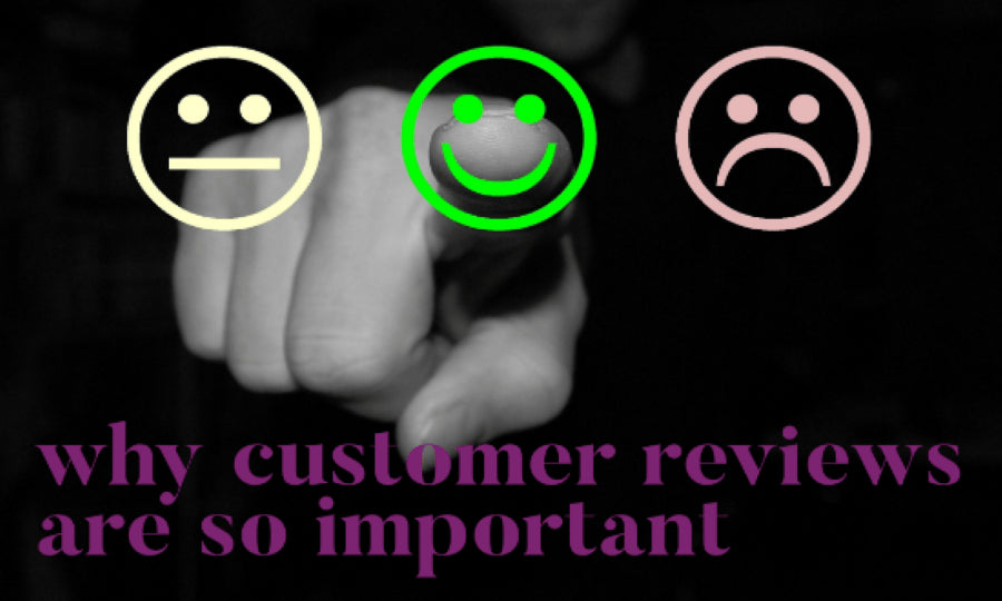 Why customer reviews are so important!