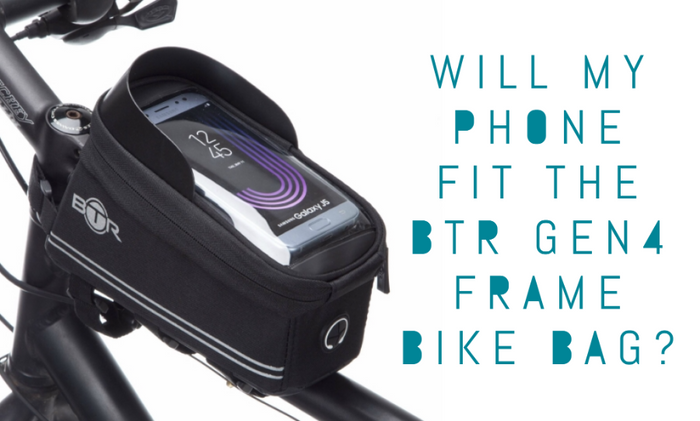 Will my phone fit the BTR Gen4 Bike Mobile Phone Holder Bag Waterproof Bicycle Frame Bag & Sun Visor?
