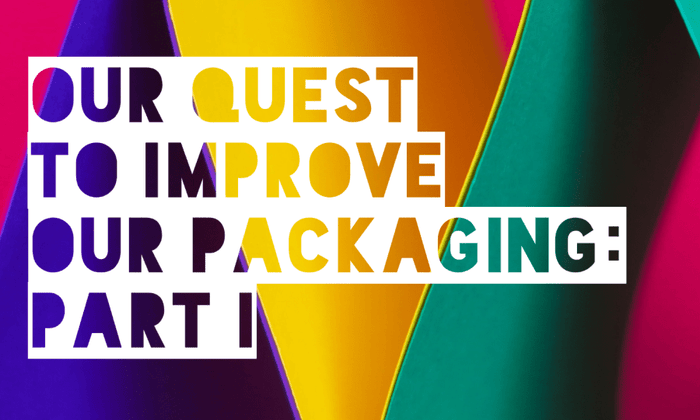 Our quest to improve our packaging: part I